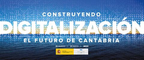 Digitalización. Construyendo el futuro de Cantabria